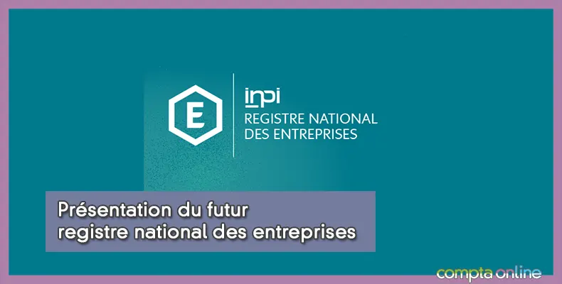 Bientôt : un registre national unique pour répertorier toutes les entreprises !